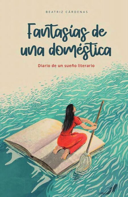 fantasias de una domestica:diario de un sueño literacio
