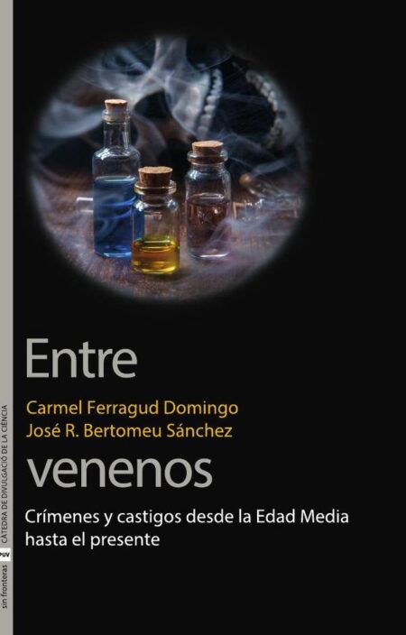 Entre venenos:Crímenes y castigos desde la Edad Media hasta el presente