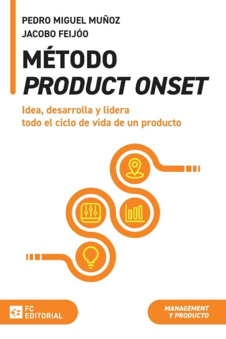 Método Product Onset:Idea, desarrolla y lidera todo el ciclo de vida de un producto