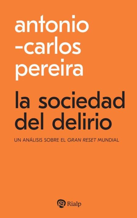 La sociedad del delirio:Un análisis sobre el gran reset mundial