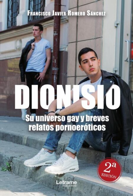 Dionisio:Su universoy gay y breves relatos pornoeróticos 2ª Edición