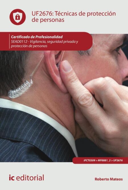 Técnicas de protección de personas. SEAD0112 - Vigilancia, Seguridad privada y Protección de personas