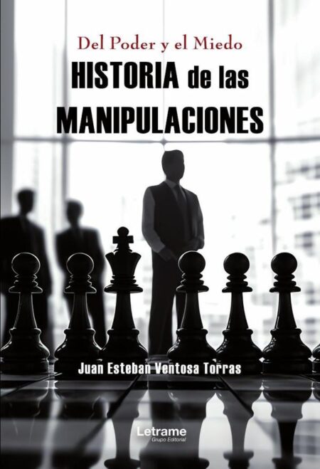 Del poder y el miedo:Historia de las manipulaciones
