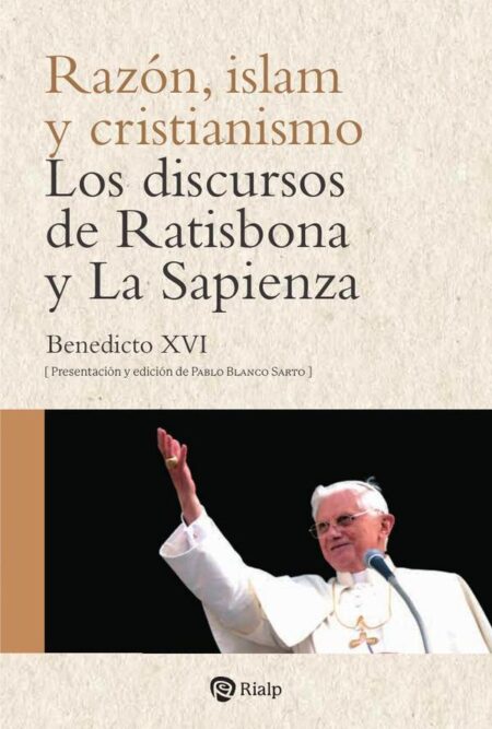 Razón, islam y cristianismo:Los discursos de Ratisbona y La Sapienza