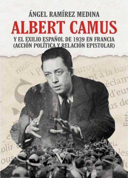 Albert Camus y el exilio español de 1939 en Francia:(acción política y relación epistolar)