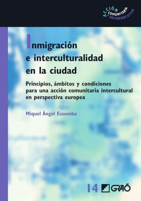 Inmigración e interculturalidad en la ciudad:Principios, ámbitos y condiciones para una accióncomunitaria intercultural en perspectiva europea
