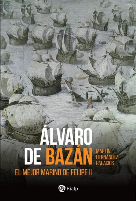 Álvaro de Bazán:El mejor marino de Felipe II