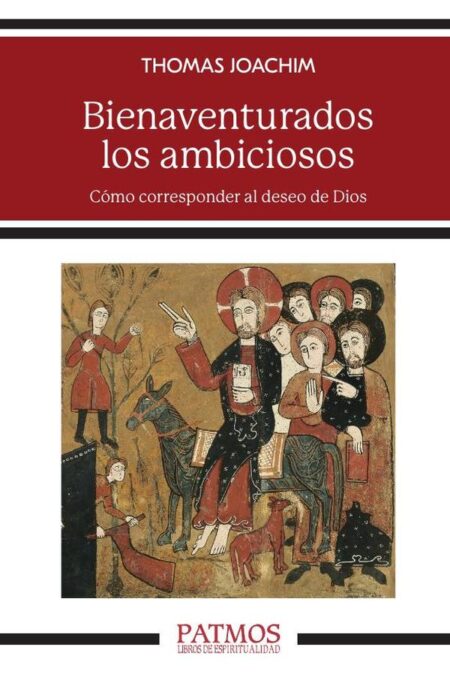 Bienaventurados los ambiciosos:Cómo corresponder al deseo de Dios