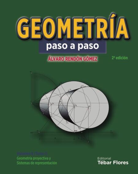 Geometría paso a paso. Volumen II:Tomo I. Geometría proyectiva y sistemas de representación