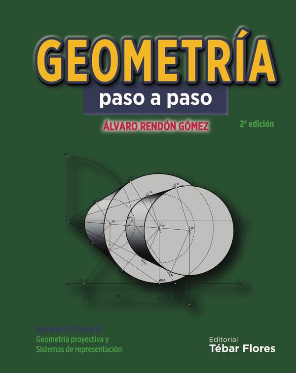 Geometría paso a paso. Volumen II:Tomo I. Geometría proyectiva y sistemas de representación