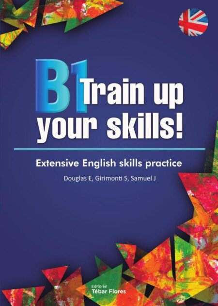 B1 Train up your skills!:Extensive English skills practice