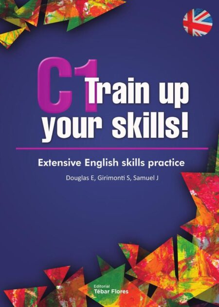 C1 Train up your skills!:Extensive English skills practice