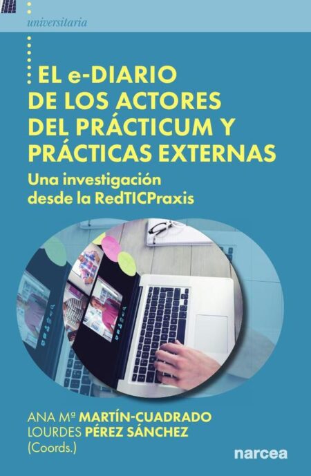 El e-diario de los actores del prácticum y prácticas externas:Una investigación desde la RedTICPraxis