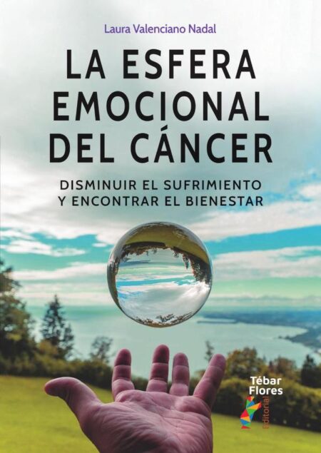 La esfera emocional del cáncer:Disminuir el sufrimiento y encontrar el bienestar