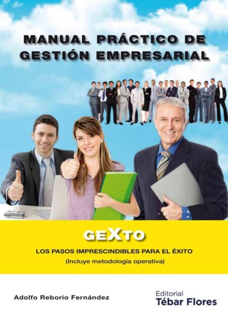 Manual práctico de gestión empresarial:Gexto: los pasos imprescindibles para el éxito