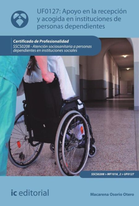 Apoyo en la recepción y acogida en instituciones de personas dependientes. SSCS0208 - Atención sociosanitaria a personas dependientes en Instituciones sociales