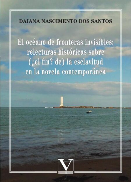 El océano de fronteras invisibles: relecturas históricas sobre (¿el fin? de) la esclavitud en la novela contemporánea