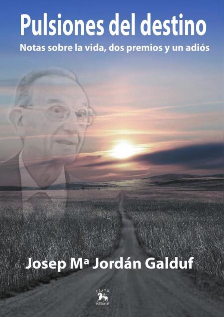 Pulsiones del destino:Notas sobre la vida, dos premios y un adiós