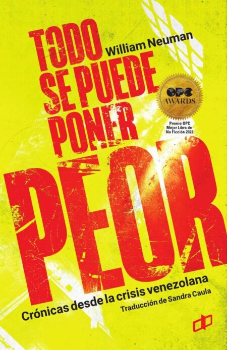 Todo se puede poner peor:Crónicas desde la crisis venezolana