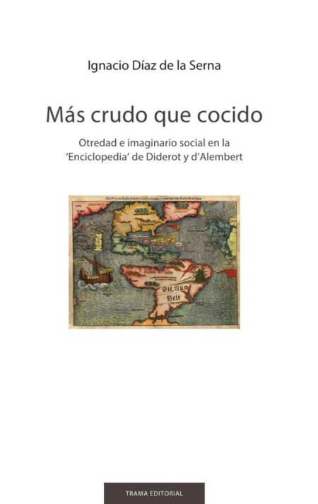Más crudo que cocido:Otredad e imaginario social en la 'Enciclopedia' de Diderot y d'Alembert