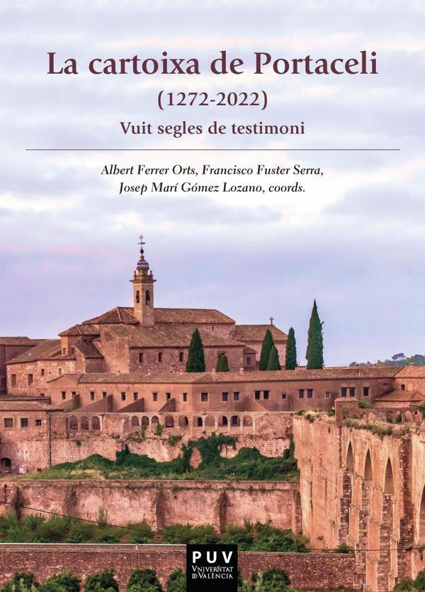 La cartoixa de Portaceli (1272-2022):Vuit segles de testimoni