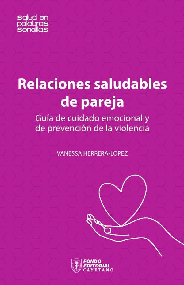 Relaciones saludables de pareja:Guía de cuidado emocional y de prevención de la violencia