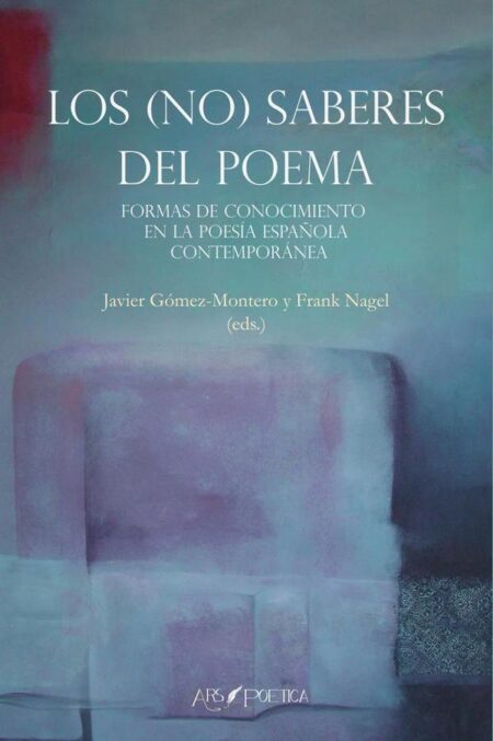 Los (no) saberes del poema.:Formas de conocimiento en la poesía española contemporánea