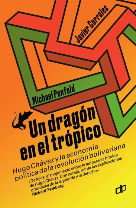 Un dragón en el trópico:Hugo Chávez y la economía política de la revolución bolivariana