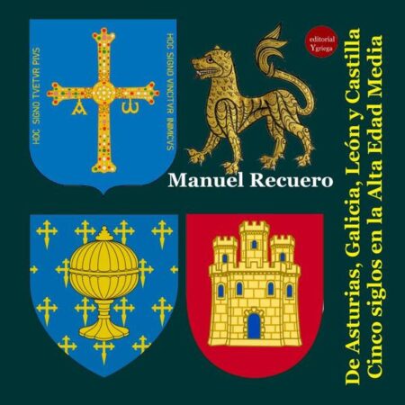 De Asturias, Galicia, León y Castilla. Cinco siglos en la Alta Edad Media,