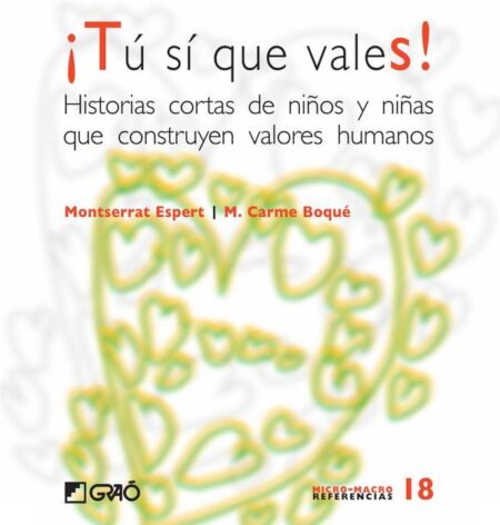 ¡Tú sí que vales!:Historias cortas de niños y niñas que construyen valores humanos