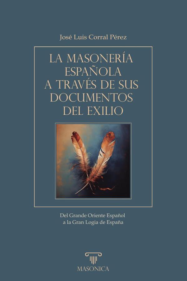 La masonería española a través de sus documentos del exilio:Del Grande Oriente Español a la Gran Logia de España