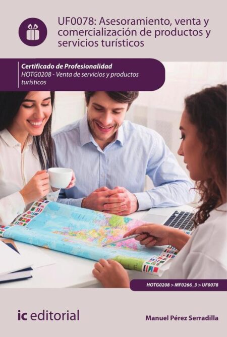Asesoramiento, venta y comercialización de productos y servicios turísticos. HOTG0208 - Venta de productos y servicios turísticos