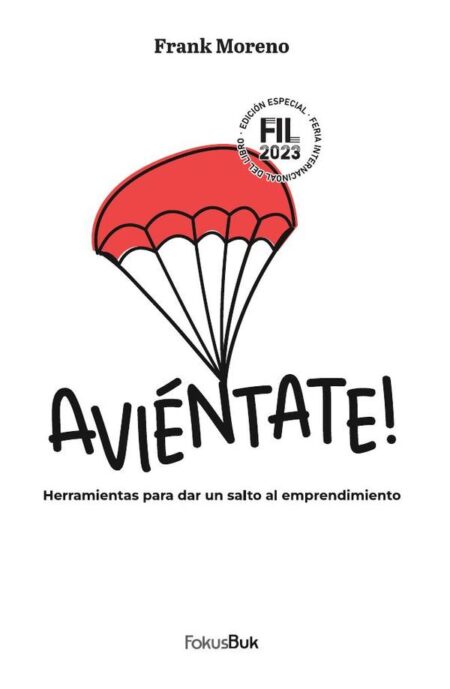 Aviéntate!:Herramientas para dar un salto al emprendimiento