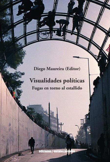 Visualidades políticas:Fuga en torno al estallido