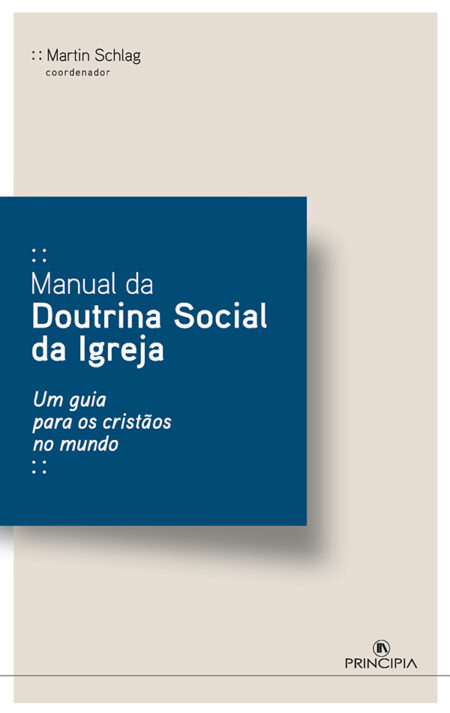 Manual da Doutrina Social da Igreja:Um guia para os Cristãos no Mundo