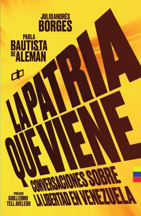 La patria que viene:Conversaciones sobre la libertad en Venezuela