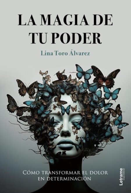 La magia de tu poder:Cómo transformar el dolor en determinación