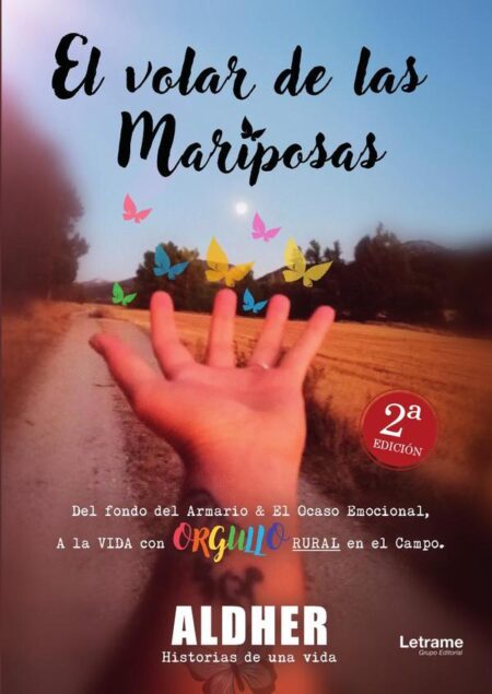 El volar de las mariposas. Del fondo del Armario y el Ocaso Emocional, a la VIDA con ORGULLO RURAL en el Campo.