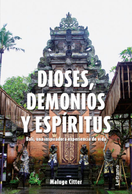 Dioses, demonios y espíritus:Bali, una inspiradora experiencia de vida