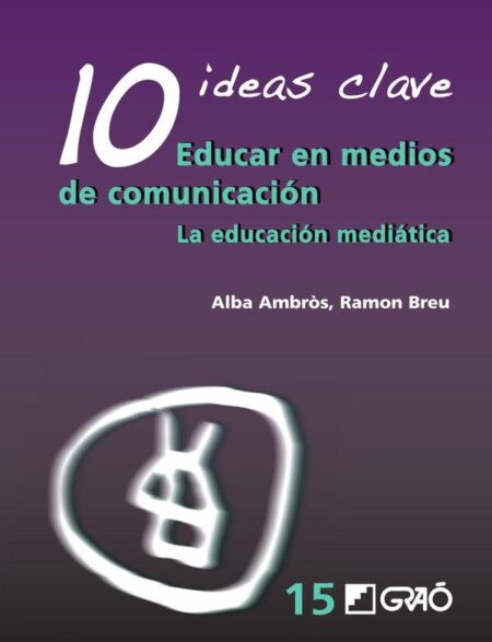 10 Ideas Clave. Educar en medios de comunicación:La educación mediática
