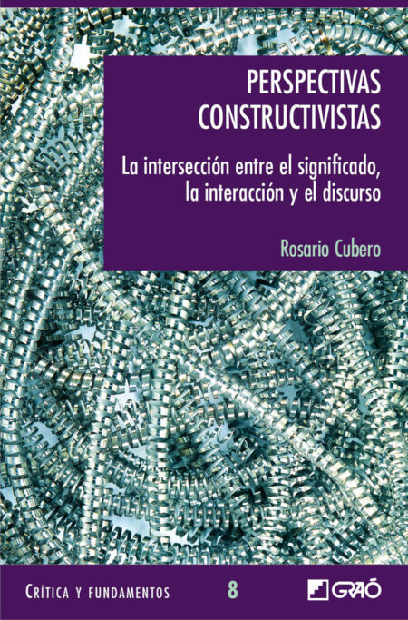 Perspectivas constructivistas:La intersección entre el significado, la interacción y el discurso