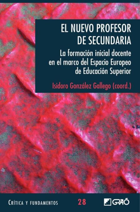 El nuevo profesor de secundaria.:La formación inicial docente en el marco del Espacio Europeode Educación Superior