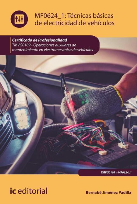 Técnicas básicas de electricidad de vehículos. TMVG0109 - Operaciones auxiliares de mantenimiento en electromecánica de vehículos