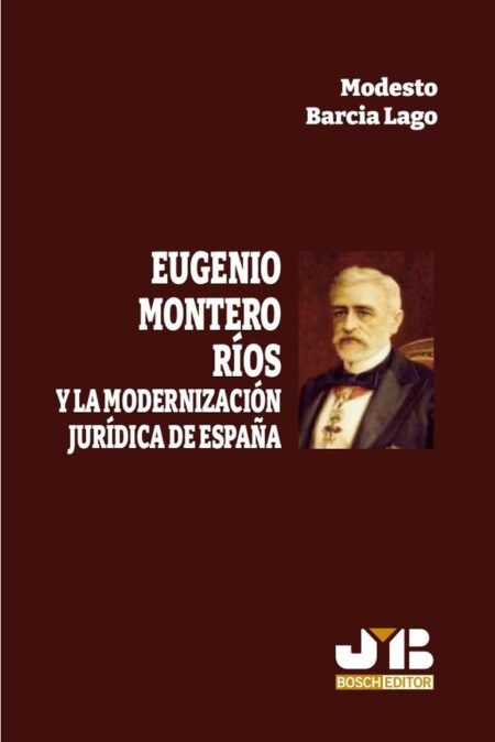 Eugenio Montero Ríos y la modernización jurídica de España