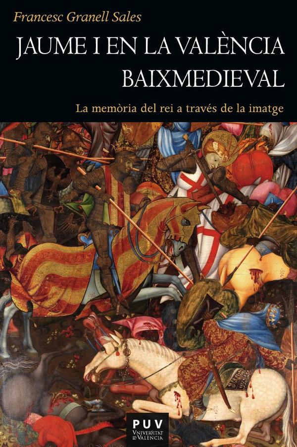 Jaume I en la València baixmedieval:La memòria del rei a través de la imatge