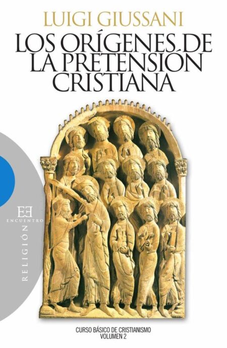 Los orígenes de la pretensión cristiana:Curso básico de cristianismo (Volumen 2)