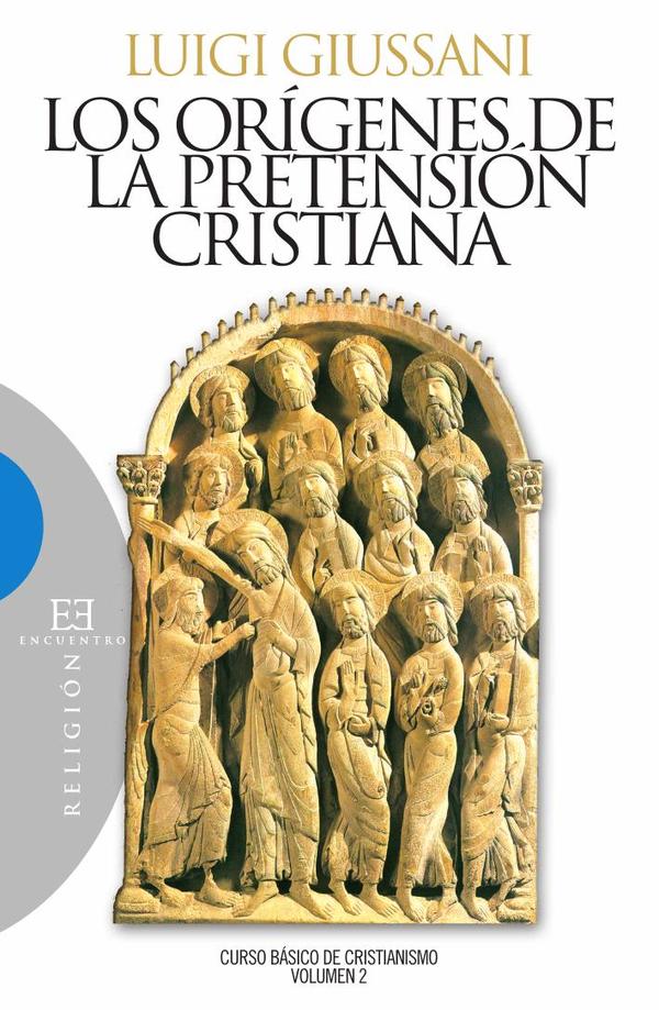 Los orígenes de la pretensión cristiana:Curso básico de cristianismo (Volumen 2)