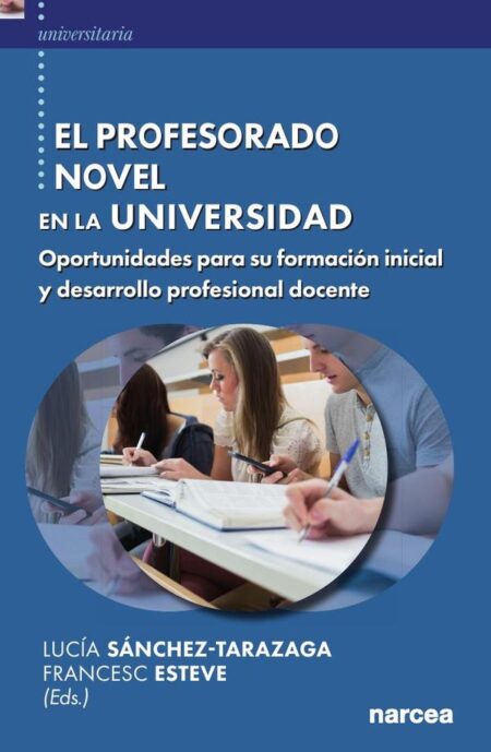 El profesorado novel en la universidad:Oportunidades para su formación inicial y desarrollo profesional docente