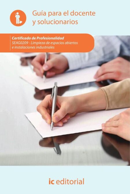 Limpieza de espacios abiertos e instalaciones industriales. SEAG0209 - Guía para el docente y solucionarios