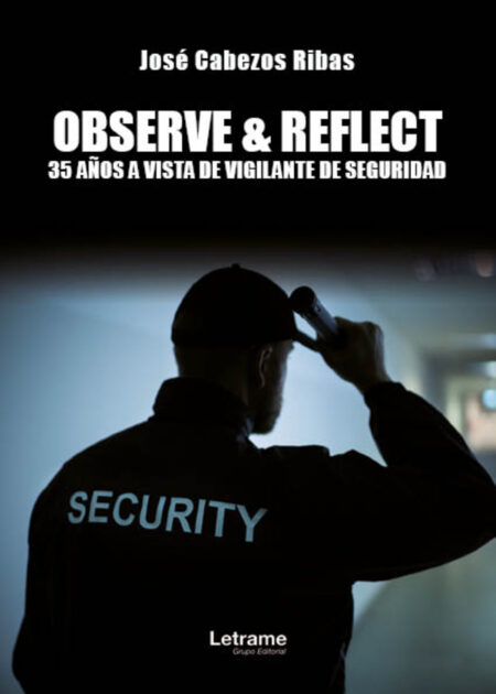 Observe&Reflect:35 años a vista de vigilante de seguridad